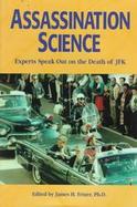 Assassination Science: Experts Speak Out on the Death of JFK cover