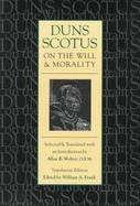 Duns Scotus on the Will and Morality: Selected and Translated with an Introduction by Allen B. Wolter, O.F.M. cover