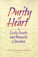 Purity of Heart in Early Ascetic and Monastic Literature: Essays in Honor of Juana Raasch, O.S.B. cover