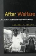 After Welfare The Culture of Postindustrial Social Policy cover