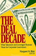The Deal Decade What Takeovers and Leveraged Buyouts Mean for Corporate Governance cover