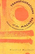 Transfigurations of the Maghreb Feminism, Decolonization, and Literatures in French cover