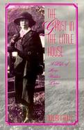 The Ghost in the Little House A Life of Rose Wilder Lane cover