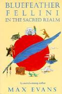 Bluefeather Fellini in the Sacred Realm cover