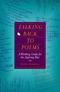 Talking Back to Poems A Working Guide for the Aspiring Poet cover