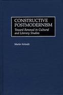 Constructive Postmodernism Toward Renewal in Cultural and Literary Studies cover