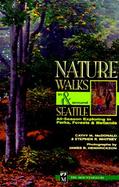 Nature Walks in and Around Seattle: All-Season Exploring in Parks, Forests, and Wetlands cover