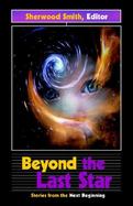 Beyond the Last Star Stories from the Next Beginning cover