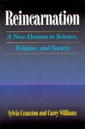 Reincarnation A New Horizon in Science, Religion, and Society cover