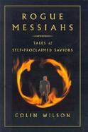 Rogue Messiahs Tales of Self-Proclaimed Saviors cover