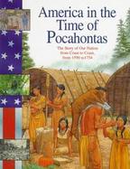 America in the Time of Pocahontas 1590 To 1754 cover