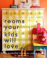 Rooms Your Kids Will Love 50 Fun & Fabulous Decorating Ideas and Projects cover