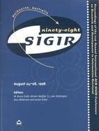 Sigir, '98, Melbourne, Australia Proceedings of the 21st Annual International Acm Sigir Conference on Research and Development in Information Retrieva cover