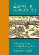 Legendary Connecticut/Traditional Tales from the Nutmeg State cover