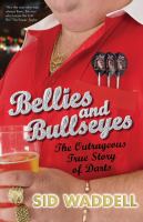 Bellies and Bullseyes The Outrageous True Story of Darts cover