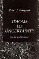 Idioms of Uncertainty: Goethe and the Essay cover