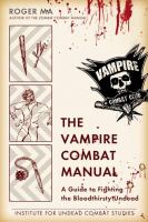 The Vampire Combat Manual : A Guide to Fighting the Bloodthirsty Undead cover