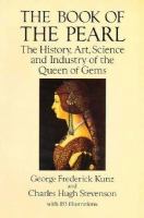The Book of the Pearl: The History, Art, Science, and Industry of the Queen of Gems cover