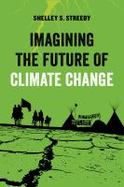 Imagining the Future of Climate Change : World-Making Through Science Fiction and Activism cover