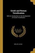 Greek and Roman Versification : With an Introduction on the Development of Ancient Versification cover
