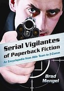 Serial Vigilantes of Paperback Fiction An Encyclopedia from Able Team to Z-comm cover