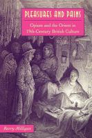 Pleasures And Pains Opium And The Orient In 19th-century British Culture cover