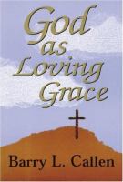 God As Loving Grace The Biblically Revealed Nature & Work of God cover