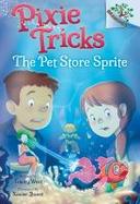 The Pet Store Sprite: a Branches Book (Pixie Tricks #3) cover