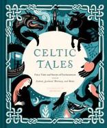 Celtic Tales : Fairy Tales and Stories of Enchantment from Ireland, Scotland, Brittany, and Wales cover