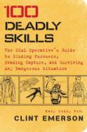 100 Deadly Skills : A SEAL Operative's Guide to Eluding Pursuers, Evading Capture, and Surviving Any Dangerous Situation cover