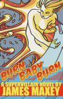 Burn Baby Burn: a Supervillain Novel cover