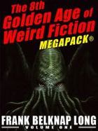 The 8th Golden Age of Weird Fiction MEGAPACK®: Frank Belknap Long (Vol. 1) cover