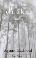 Three More John Silence Stories cover