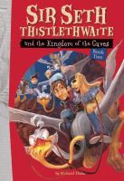 Sir Seth Thistlewaite and the Kingdom of the Caves cover
