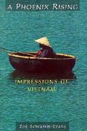A Phoenix Rising Impressions of Vietnam cover