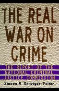 The Real War on Crime: Report of the National Criminal Justice Commission, the cover