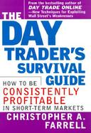 The Day Trader's Survival Guide How to Be Consistently Profitable in Short-Term Markets cover