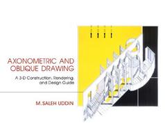 Axonometric and Oblique Drawing: A 3-D Construction, Rendering and Design Guide cover