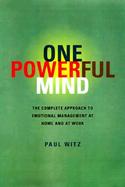 One Powerful Mind The Complete Approach to Emotional Management at Home and at Work cover