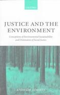 Justice and the Environment Conceptions of Environmental Sustainability and Theories of Distributive Justice cover
