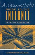 A Journalist's Guide to the Internet: The Net as a Reporting Tool cover