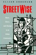 Streetwise Race, Class, and Change in an Urban Community cover