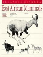 East African Mammals An Atlas of Evolution in Africa  Part D (volume3) cover