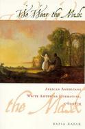 We Wear the Mask African Americans Write American Literature, 1760-1870 cover