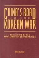 China's Road to the Korean War The Making of the Sino-American Confrontation cover