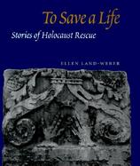 To Save a Life Stories of Holocaust Rescue cover