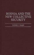 Bosnia and the New Collective Security cover