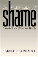 The Mobilization of Shame A World View of Human Rights cover