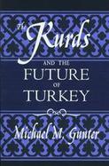 The Kurds and the Future of Turkey cover