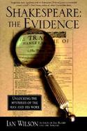 Shakespeare The Evidence  Unlocking the Mysteries of the Man and His Work cover